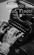 Cover: Schreib das auf, Kisch! - Null Papier Verlag
