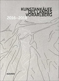 Cover: Kunstank&auml;ufe des Landes Vorarlberg 2016 - 2018 - Bucher Verlag GmbH