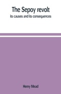 Cover: The Sepoy revolt; its causes and its consequences - Alpha Editions