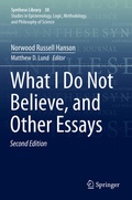 Cover: What I Do Not Believe, and Other Essays - Springer