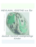 Cover: Mevlana, Goethe u.a.f&uuml;r deutsch-t&uuml;rkisch zweisprachige Kinder - Verlag Y. Landeck