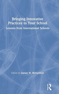 Enlarge image Cover: Bringing Innovative Practices to Your School - Routledge