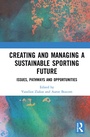Cover: Creating and Managing a Sustainable Sporting Future - Routledge