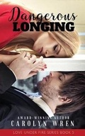 Cover: Dangerous Longing - Karen Mc Dermott Publishing