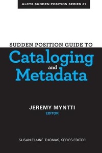 Abbildung von: Sudden Position Guide to Cataloging & Metadata - Assoc for Libr Collections & Tech Svc
