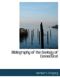 Cover: Bibliography of the Geology of Connecticut - BiblioLife