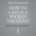 Cover: How to Catch a Wicked Viscount - Blackstone Publishing