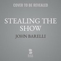 Cover: Stealing the Show - Blackstone Publishing