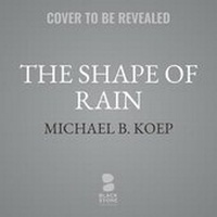Enlarge image Cover: The Shape of Rain - Blackstone Publishing