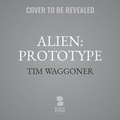 Cover: Alien: Prototype - Blackstone Publishing