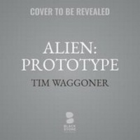Enlarge image Cover: Alien: Prototype - Blackstone Publishing