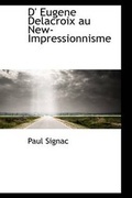 Cover: D' Eugene Delacroix Au New-Impressionnisme - BiblioLife
