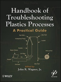 Enlarge image Cover: Handbook of Troubleshooting Plastics Processes - A Practical Guide - Wiley