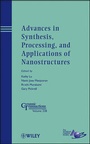 Cover: Advances in Synthesis, Processing, and Application s of Nanostructures : Ceramic Transactions, Volume 238 - Wiley