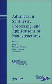 Enlarge image Cover: Advances in Synthesis, Processing, and Application s of Nanostructures : Ceramic Transactions, Volume 238 - Wiley