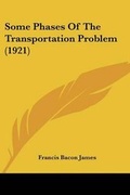 Cover: Some Phases Of The Transportation Problem (1921) - Kessinger Publishing