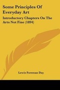 Cover: Some Principles Of Everyday Art - Kessinger Publishing