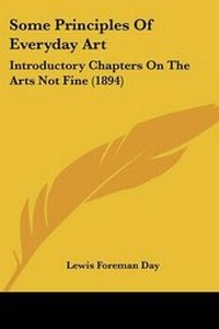 Enlarge image Cover: Some Principles Of Everyday Art - Kessinger Publishing