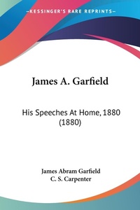 Abbildung von: James A. Garfield - Kessinger Publishing
