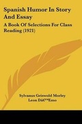 Cover: Spanish Humor In Story And Essay - Kessinger Publishing