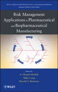 Cover: Risk Management Applications in Pharmaceutical and Biopharmaceutical Manufacturing - Wiley