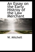 Cover: An Essay on the Early Histroy of the Law Merchant - BiblioLife