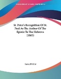 Cover: St. Peter's Recognition Of St. Paul As The Author Of The Epistle To The Hebrews (1885) - Kessinger Publishing