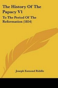 Enlarge image Cover: The History Of The Papacy V1 - Kessinger Publishing Co