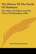 Cover: The History Of The Parish Of Hailsham - Kessinger Publishing
