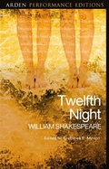 Cover: Twelfth Night: Arden Performance Editions - The Arden Shakespeare