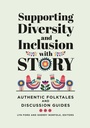 Cover: Supporting Diversity and Inclusion with Story - Libraries Unlimited Inc
