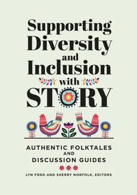 Enlarge image Cover: Supporting Diversity and Inclusion with Story - Libraries Unlimited Inc