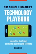 Cover: The School Librarian's Technology Playbook - Libraries Unlimited Inc