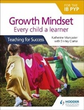 Cover: Growth Mindset for the IB PYP: Every child a learner - Hodder Education