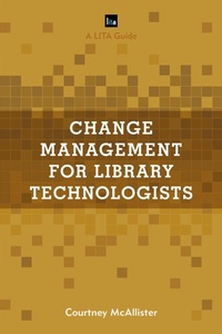 Abbildung von: Change Management for Library Technologists - Bloomsbury eBooks US