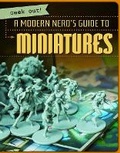 Cover: The Modern Nerd's Guide to Miniatures - Gareth Stevens Publishing