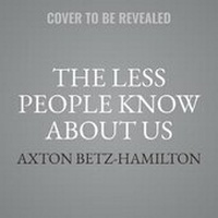 Enlarge image Cover: The Less People Know about Us Lib/E - Grand Central Publishing