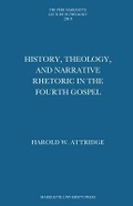 Cover: History, Theology, and Narrative Rhetoric in the Fourth Gospel - Marquette University Press