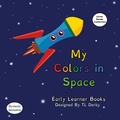 Cover: My Colors in Space - MacLaren-Cochrane Publishing, Inc