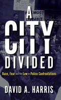 Cover: A City Divided: Race, Fear and the Law in Police Confrontations - Anthem Press