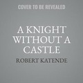 Cover: A Knight Without a Castle - MADE FOR SUCCESS