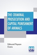 Bild: The Criminal Prosecution And Capital Punishment Of Animals - Lector House
