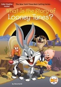 Cover: What Is the Story of Looney Tunes? - Penguin Young Readers Group