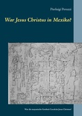 Cover: War Jesus Christus in Mexiko? - BoD - Books on Demand