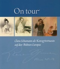 Cover: On tour. Clara Schumann als Konzertvirtuosin auf den B&uuml;hnen Europas - Stadtmuseum Bonn