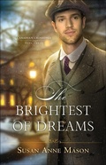 Cover: The Brightest of Dreams - Bethany House Publishers, a division of Baker Publishing Group