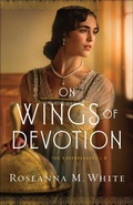 Cover: On Wings of Devotion - Bethany House Publishers, a division of Baker Publishing Group