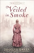 Cover: Veiled in Smoke - Bethany House Publishers, a division of Baker Publishing Group