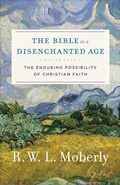 Cover: The Bible in a Disenchanted Age - Baker Academic, Div of Baker Publishing Group