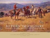 Enlarge image Cover: Return to Calgary - Charles M. Russell Museum